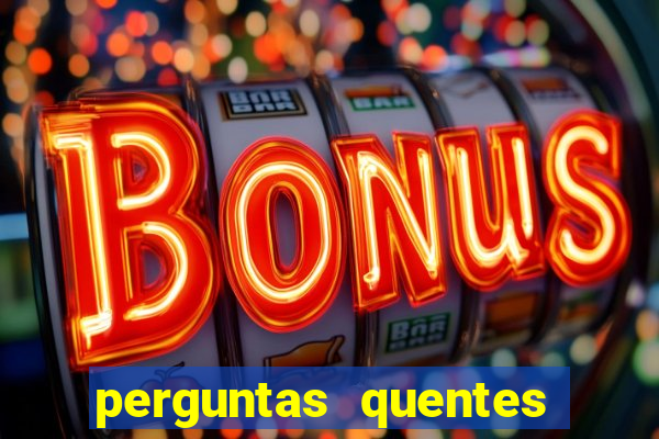 perguntas quentes para whatsapp